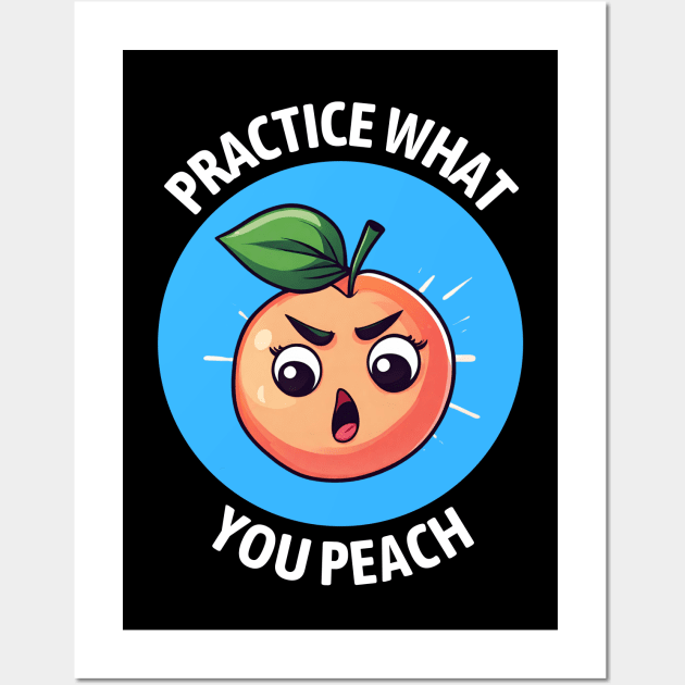 Practice What You Peach | Peach Pun Wall Art by Allthingspunny